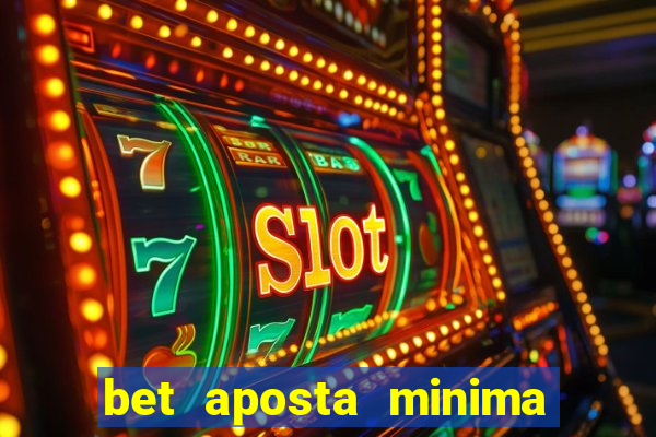 bet aposta minima 1 real