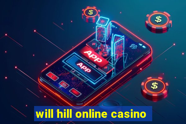 will hill online casino