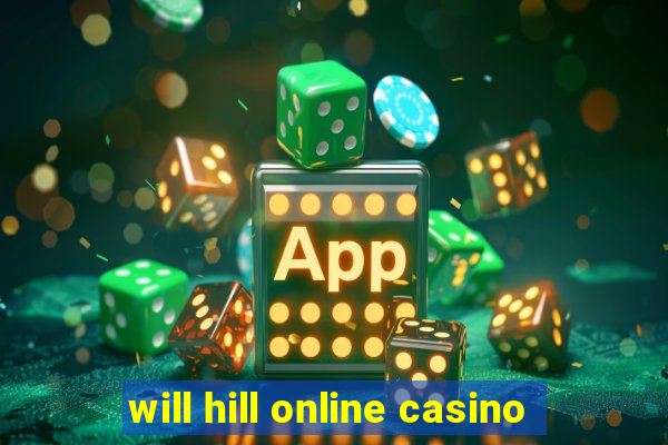 will hill online casino