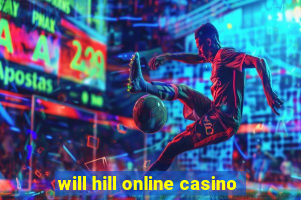 will hill online casino