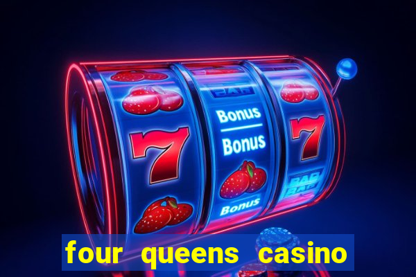 four queens casino & hotel