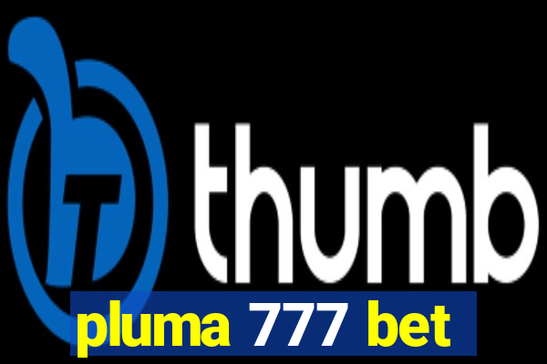 pluma 777 bet