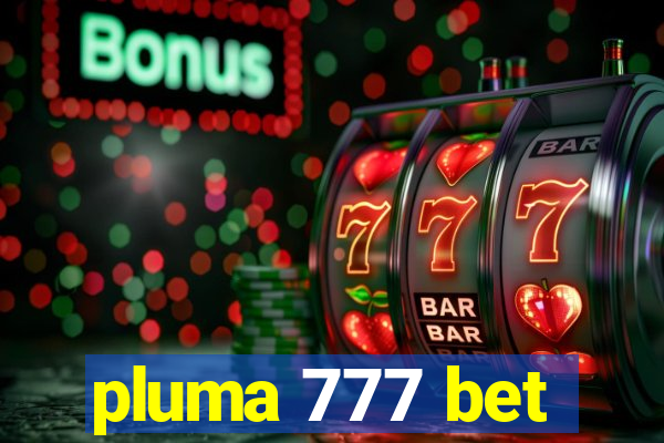 pluma 777 bet