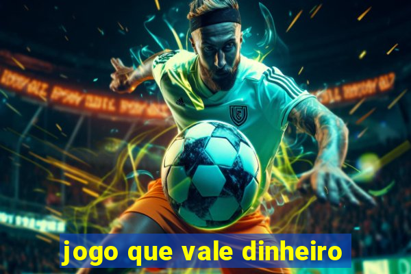 jogo que vale dinheiro