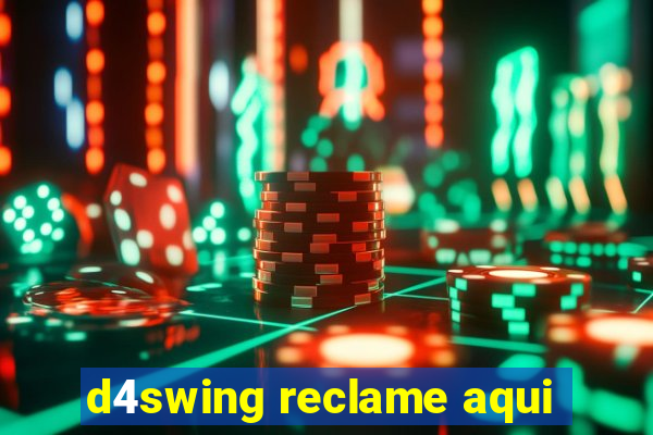 d4swing reclame aqui