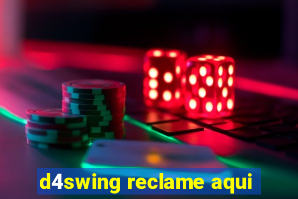 d4swing reclame aqui