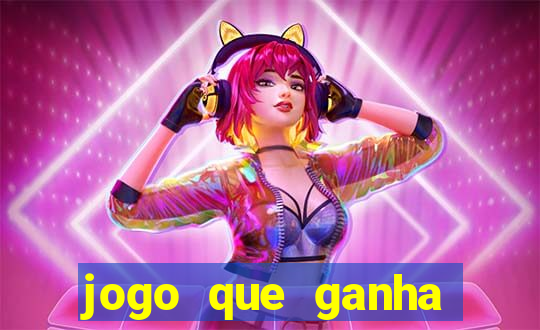 jogo que ganha dinheiro sem colocar dinheiro