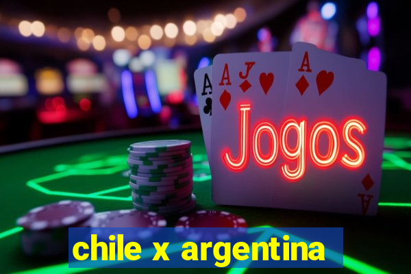 chile x argentina