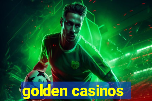 golden casinos