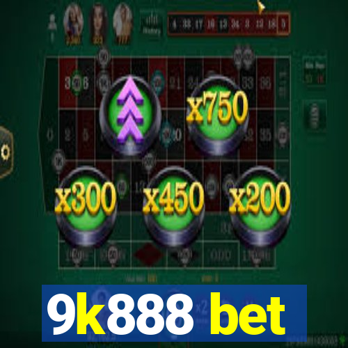 9k888 bet