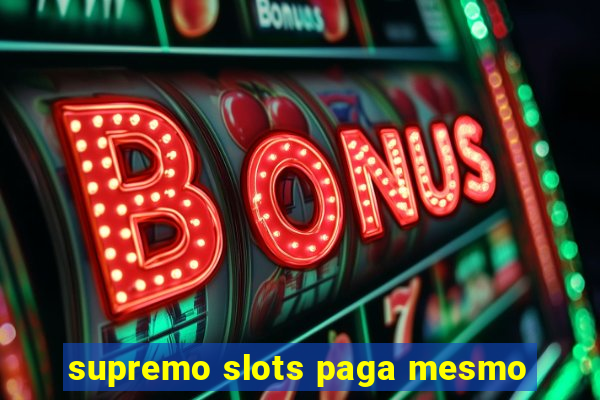 supremo slots paga mesmo