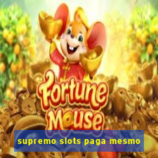 supremo slots paga mesmo