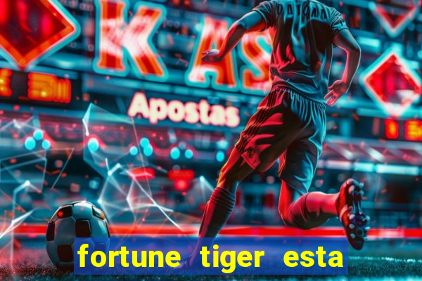 fortune tiger esta pagando hoje