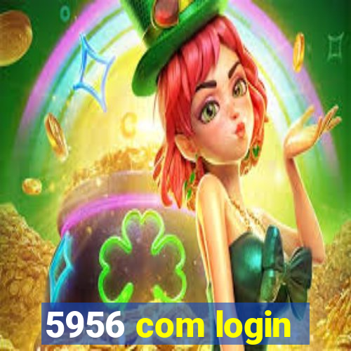 5956 com login