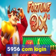 5956 com login