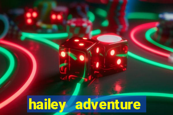 hailey adventure mod apk