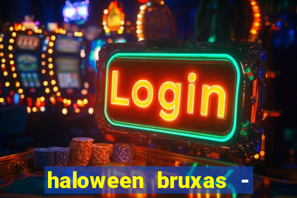 haloween bruxas - slots 777