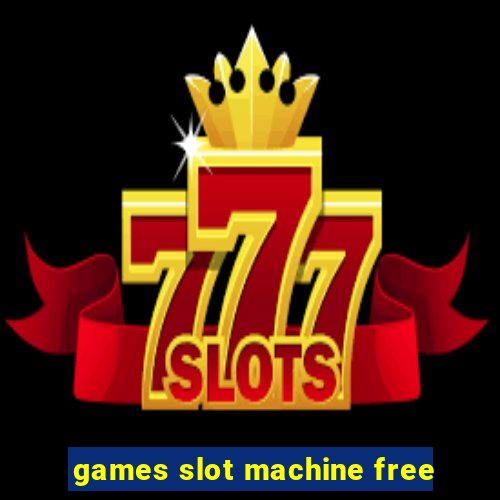 games slot machine free