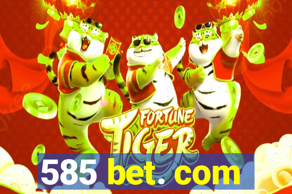 585 bet. com