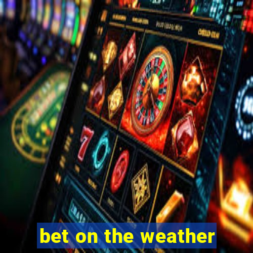 bet on the weather