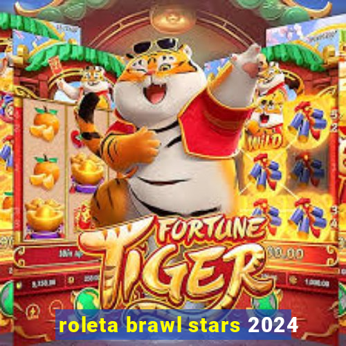 roleta brawl stars 2024