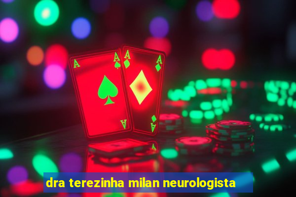 dra terezinha milan neurologista