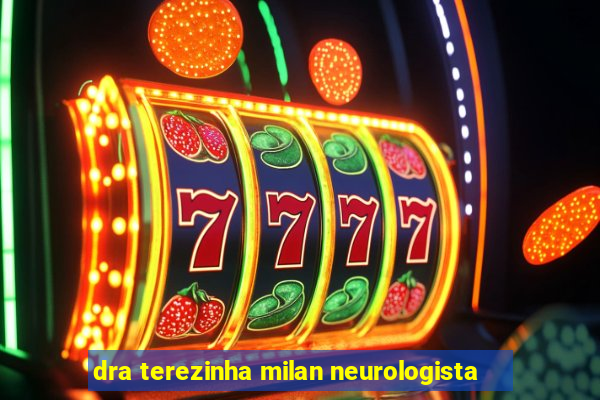 dra terezinha milan neurologista