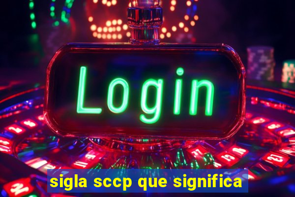 sigla sccp que significa