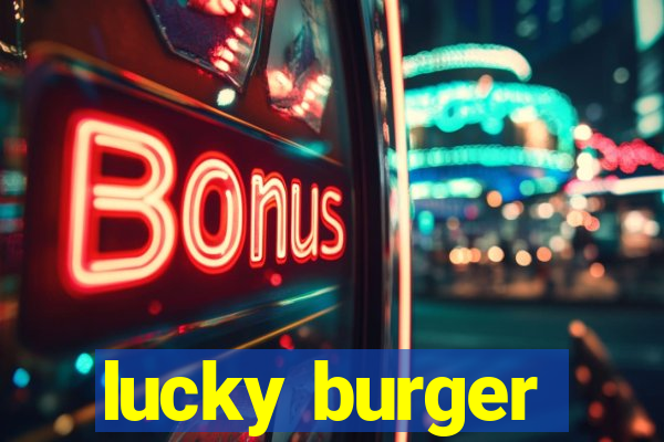 lucky burger