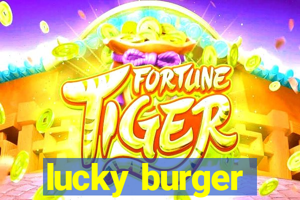 lucky burger