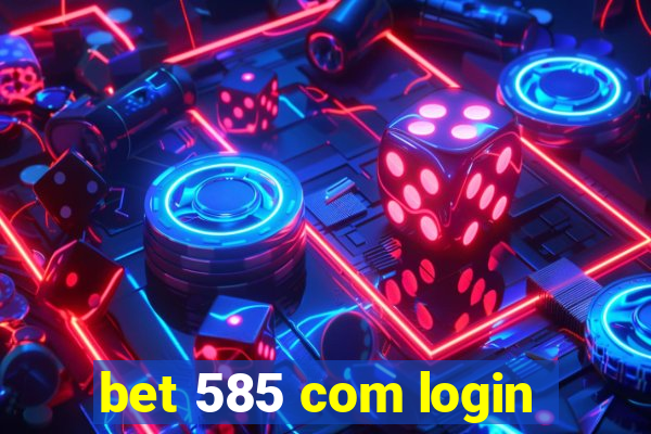 bet 585 com login