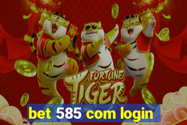 bet 585 com login