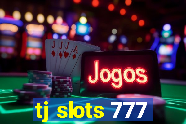 tj slots 777