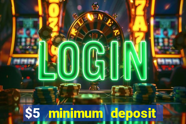 $5 minimum deposit casino nz 2020