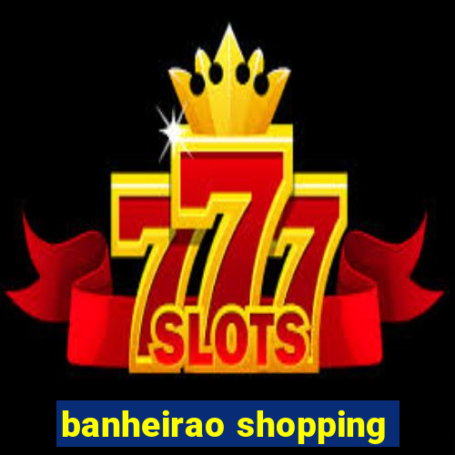 banheirao shopping