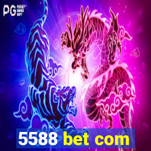 5588 bet com