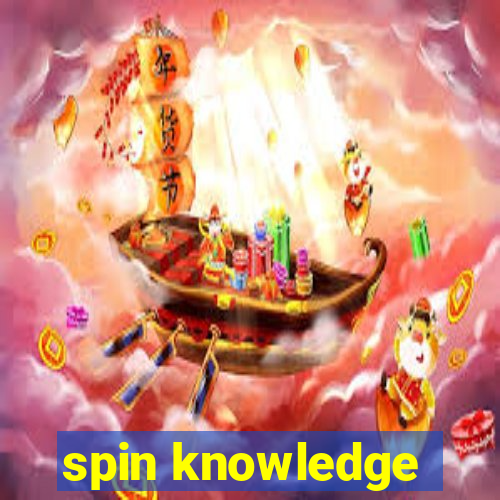 spin knowledge