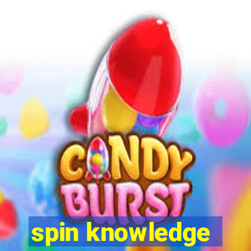 spin knowledge