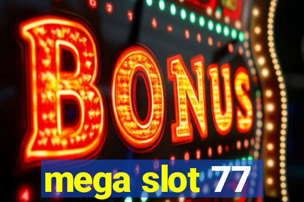 mega slot 77