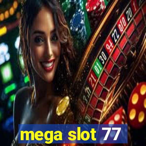 mega slot 77