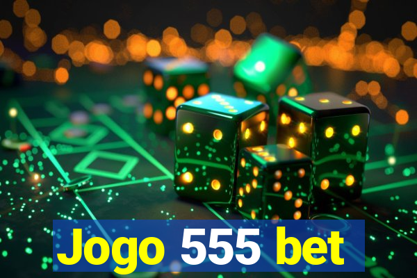 Jogo 555 bet