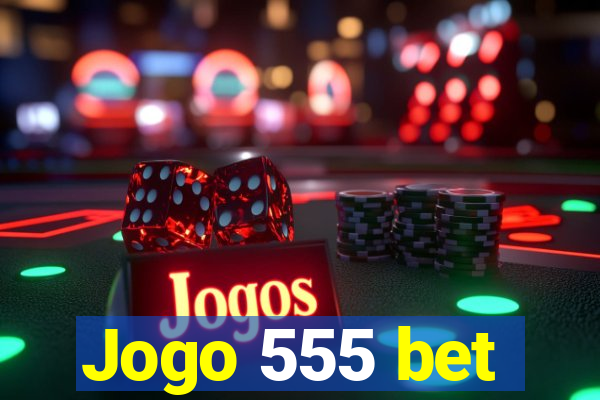 Jogo 555 bet