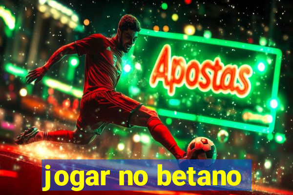 jogar no betano