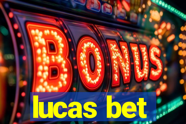 lucas bet