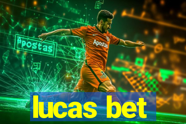 lucas bet