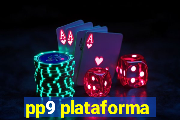 pp9 plataforma