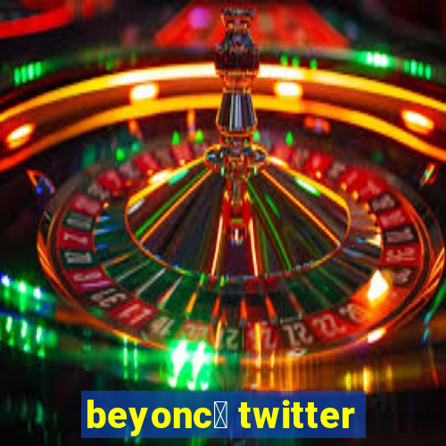 beyonc茅 twitter