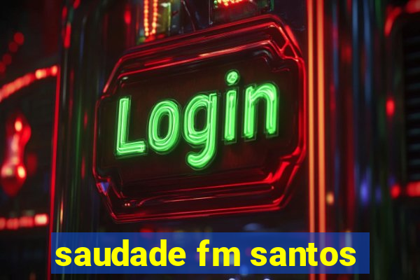 saudade fm santos