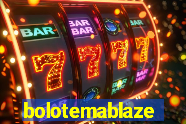 bolotemablaze