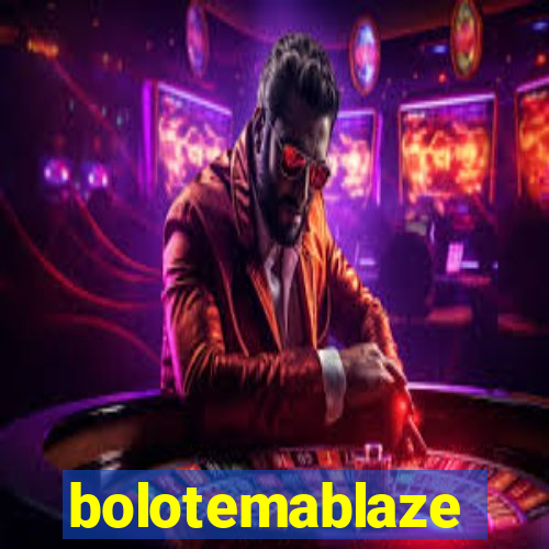 bolotemablaze